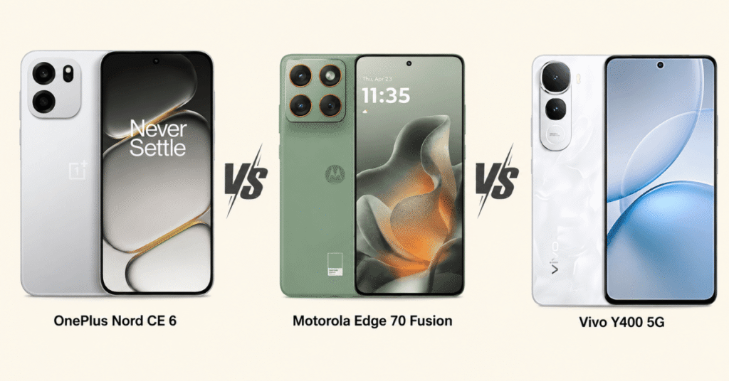 OnePlus Nord CE 6 vs Motorola Edge 70 Fusion vs Vivo Y400 5G